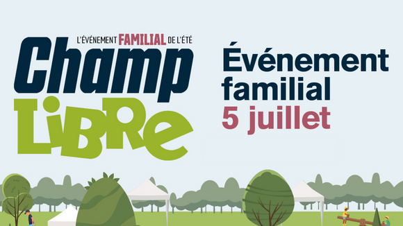 Champ libre - L'événement familial de l'été!