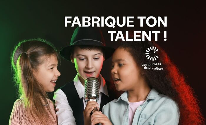 Fabrique ton talent – Une soirée à ne pas manquer!